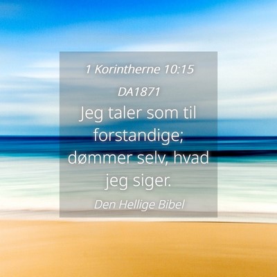 Picture 04 - 1 Korintherne 10:15 DA1871 - Jeg taler som til forstandige; dømmer selv, hvad - Bible Verse Picture