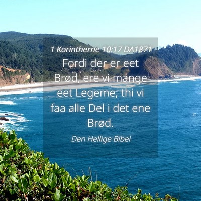 Picture 04 - 1 Korintherne 10:17 DA1871 - Fordi der er eet Brød, ere vi mange eet Legeme; - Bible Verse Picture