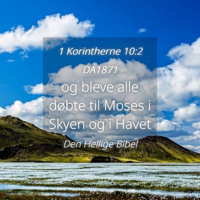 Picture 04 - 1 Korintherne 10:2 DA1871 - og bleve alle døbte til Moses i Skyen og i - Bible Verse Picture