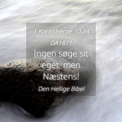 Picture 04 - 1 Korintherne 10:24 DA1871 - Ingen søge sit eget, men - Bible Verse Picture