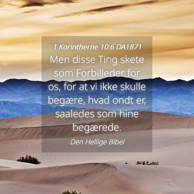 Picture 04 - 1 Korintherne 10:6 DA1871 - Men disse Ting skete som Forbilleder for os, for - Bible Verse Picture