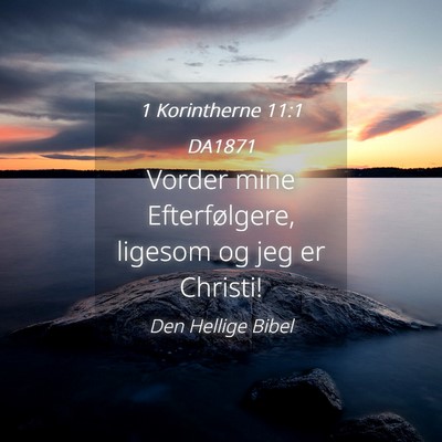 Picture 04 - 1 Korintherne 11:1 DA1871 - Vorder mine Efterfølgere, ligesom og jeg er - Bible Verse Picture