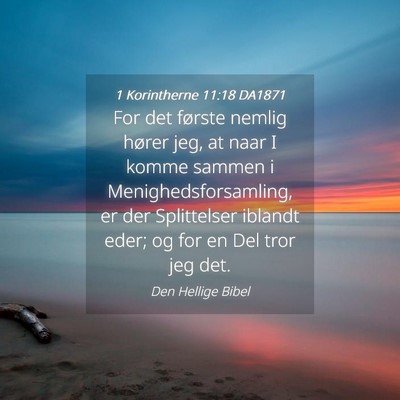 Picture 04 - 1 Korintherne 11:18 DA1871 - For det første nemlig hører jeg, at naar I - Bible Verse Picture