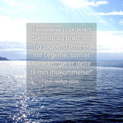 Picture 04 - 1 Korintherne 11:24 DA1871 - takkede og brød det og sagde: „Dette er mit - Bible Verse Picture