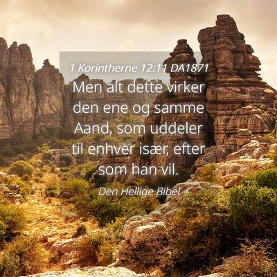 Picture 04 - 1 Korintherne 12:11 DA1871 - Men alt dette virker den ene og samme Aand, som - Bible Verse Picture
