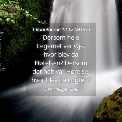Picture 04 - 1 Korintherne 12:17 DA1871 - Dersom hele Legemet var Øje, hvor blev da - Bible Verse Picture