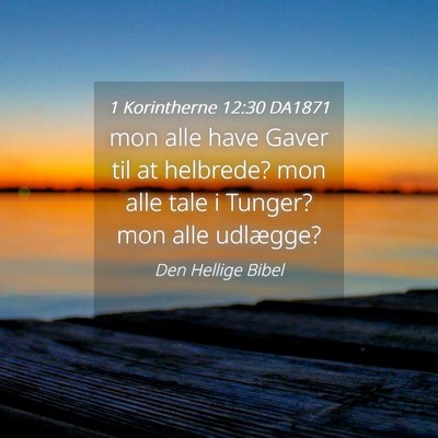 Picture 04 - 1 Korintherne 12:30 DA1871 - mon alle have Gaver til at helbrede? mon alle - Bible Verse Picture