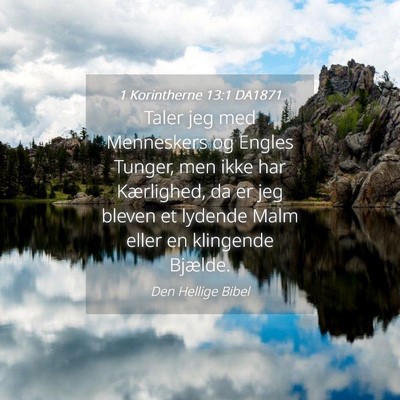 Picture 04 - 1 Korintherne 13:1 DA1871 - Taler jeg med Menneskers og Engles Tunger, men - Bible Verse Picture