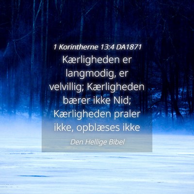 Picture 04 - 1 Korintherne 13:4 DA1871 - Kærligheden er langmodig, er velvillig; - Bible Verse Picture