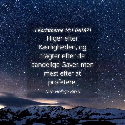 Picture 04 - 1 Korintherne 14:1 DA1871 - Higer efter Kærligheden, og tragter efter de - Bible Verse Picture