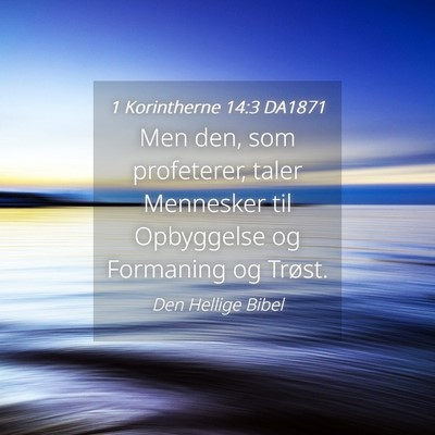 Picture 04 - 1 Korintherne 14:3 DA1871 - Men den, som profeterer, taler Mennesker til - Bible Verse Picture