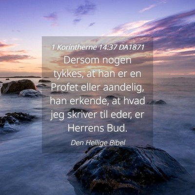 Picture 04 - 1 Korintherne 14:37 DA1871 - Dersom nogen tykkes, at han er en Profet eller - Bible Verse Picture