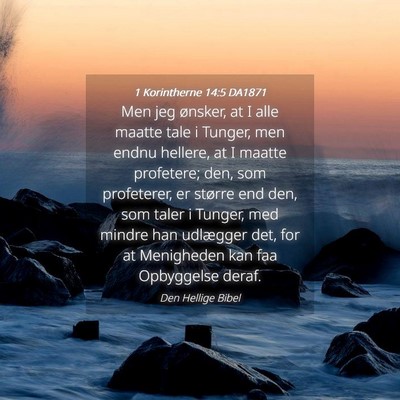 Picture 04 - 1 Korintherne 14:5 DA1871 - Men jeg ønsker, at I alle maatte tale i Tunger, - Bible Verse Picture