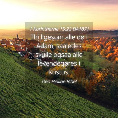 Picture 04 - 1 Korintherne 15:22 DA1871 - Thi ligesom alle dø i Adam, saaledes skulle - Bible Verse Picture