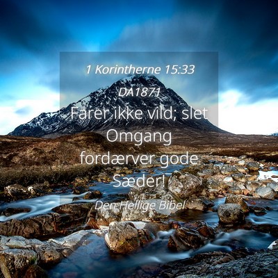 Picture 04 - 1 Korintherne 15:33 DA1871 - Farer ikke vild; slet Omgang fordærver gode - Bible Verse Picture