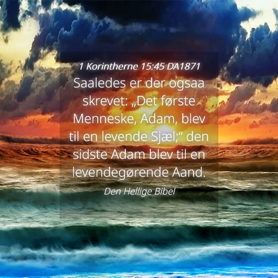 Picture 04 - 1 Korintherne 15:45 DA1871 - Saaledes er der ogsaa skrevet: „Det første - Bible Verse Picture