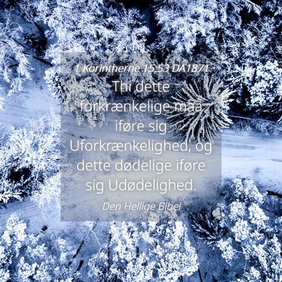 Picture 04 - 1 Korintherne 15:53 DA1871 - Thi dette forkrænkelige maa iføre sig - Bible Verse Picture