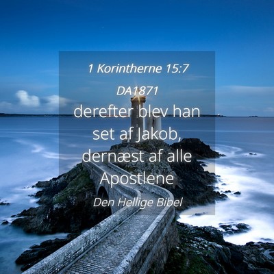 Picture 04 - 1 Korintherne 15:7 DA1871 - derefter blev han set af Jakob, dernæst af alle - Bible Verse Picture