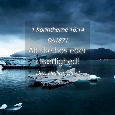 Picture 04 - 1 Korintherne 16:14 DA1871 - Alt ske hos eder i - Bible Verse Picture