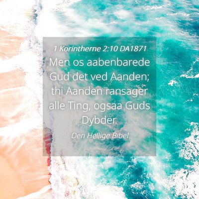 Picture 04 - 1 Korintherne 2:10 DA1871 - Men os aabenbarede Gud det ved Aanden; thi Aanden - Bible Verse Picture
