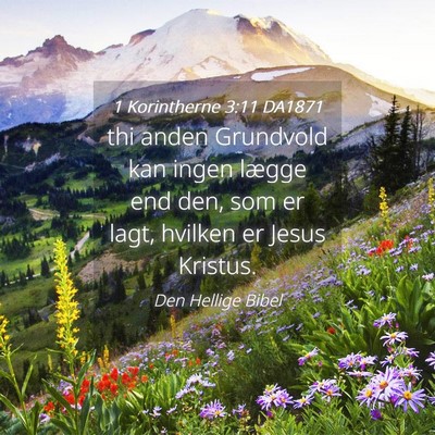 Picture 04 - 1 Korintherne 3:11 DA1871 - thi anden Grundvold kan ingen lægge end den, som - Bible Verse Picture
