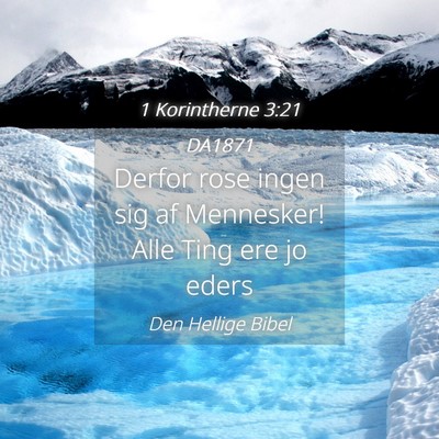 Picture 04 - 1 Korintherne 3:21 DA1871 - Derfor rose ingen sig af Mennesker! Alle Ting ere - Bible Verse Picture
