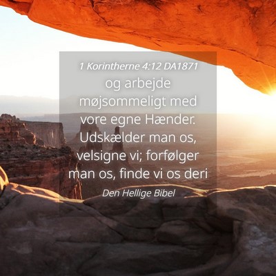 Picture 04 - 1 Korintherne 4:12 DA1871 - og arbejde møjsommeligt med vore egne Hænder. - Bible Verse Picture