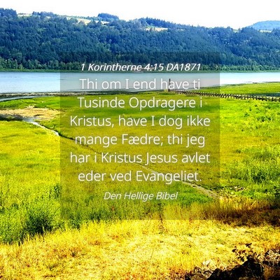 Picture 04 - 1 Korintherne 4:15 DA1871 - Thi om I end have ti Tusinde Opdragere i Kristus, - Bible Verse Picture