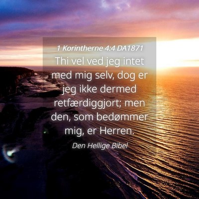 Picture 04 - 1 Korintherne 4:4 DA1871 - Thi vel ved jeg intet med mig selv, dog er jeg - Bible Verse Picture