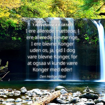 Picture 04 - 1 Korintherne 4:8 DA1871 - I ere allerede mættede, I ere allerede blevne - Bible Verse Picture