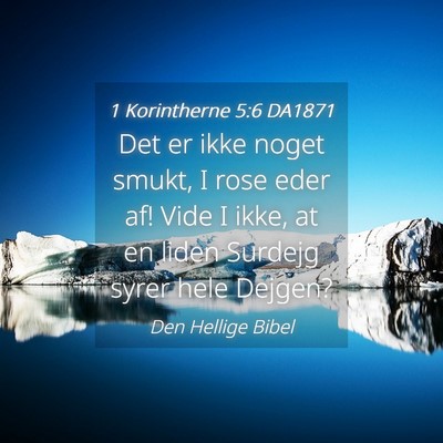 Picture 04 - 1 Korintherne 5:6 DA1871 - Det er ikke noget smukt, I rose eder af! Vide I - Bible Verse Picture