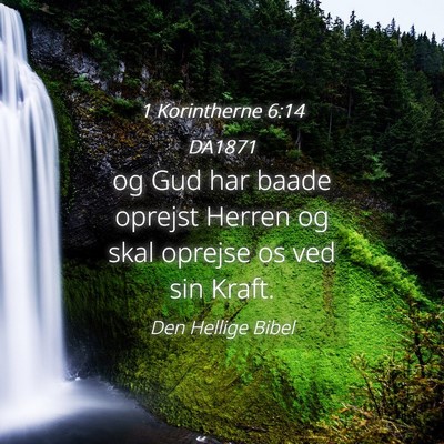 Picture 04 - 1 Korintherne 6:14 DA1871 - og Gud har baade oprejst Herren og skal oprejse - Bible Verse Picture