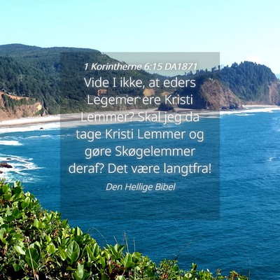 Picture 04 - 1 Korintherne 6:15 DA1871 - Vide I ikke, at eders Legemer ere Kristi Lemmer? - Bible Verse Picture