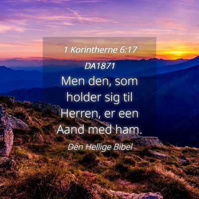 Picture 04 - 1 Korintherne 6:17 DA1871 - Men den, som holder sig til Herren, er een Aand - Bible Verse Picture