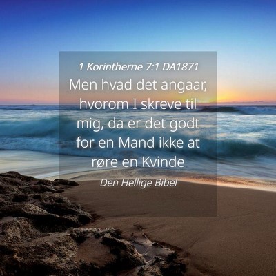 Picture 04 - 1 Korintherne 7:1 DA1871 - Men hvad det angaar, hvorom I skreve til mig, da - Bible Verse Picture