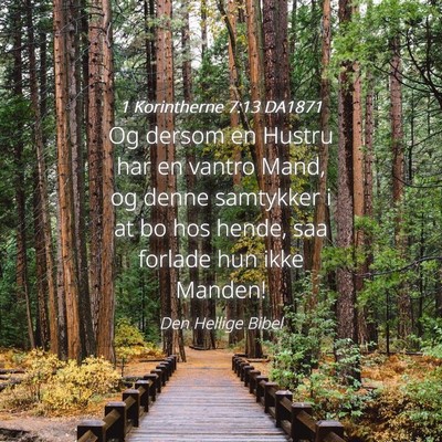 Picture 04 - 1 Korintherne 7:13 DA1871 - Og dersom en Hustru har en vantro Mand, og denne - Bible Verse Picture