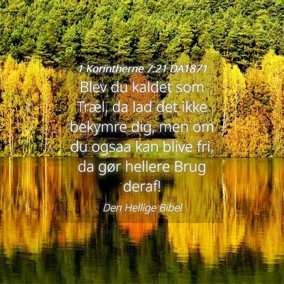 Picture 04 - 1 Korintherne 7:21 DA1871 - Blev du kaldet som Træl, da lad det ikke bekymre - Bible Verse Picture