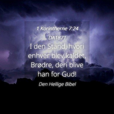 Picture 04 - 1 Korintherne 7:24 DA1871 - I den Stand, hvori enhver blev kaldet, Brødre, - Bible Verse Picture