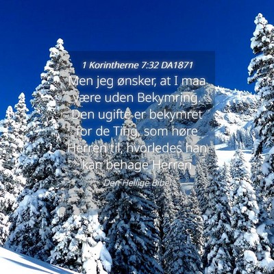 Picture 04 - 1 Korintherne 7:32 DA1871 - Men jeg ønsker, at I maa være uden Bekymring. - Bible Verse Picture