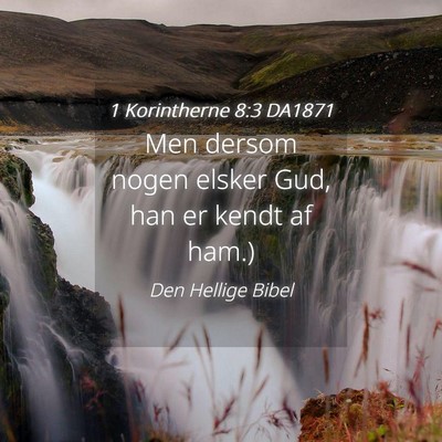 Picture 04 - 1 Korintherne 8:3 DA1871 - Men dersom nogen elsker Gud, han er kendt af - Bible Verse Picture