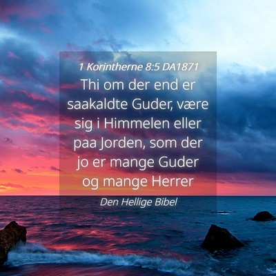Picture 04 - 1 Korintherne 8:5 DA1871 - Thi om der end er saakaldte Guder, være sig i - Bible Verse Picture