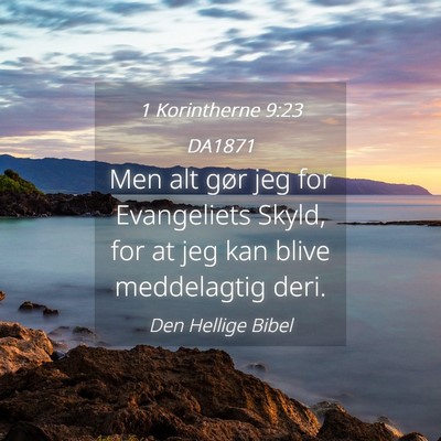 Picture 04 - 1 Korintherne 9:23 DA1871 - Men alt gør jeg for Evangeliets Skyld, for at - Bible Verse Picture