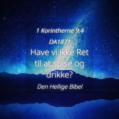 Picture 04 - 1 Korintherne 9:4 DA1871 - Have vi ikke Ret til at spise og - Bible Verse Picture