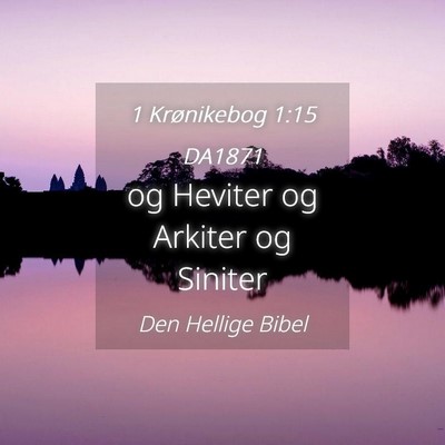 Picture 04 - 1 Krønikebog 1:15 DA1871 - og Heviter og Arkiter og - Bible Verse Picture