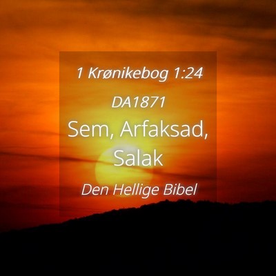 Picture 04 - 1 Krønikebog 1:24 DA1871 - Sem, Arfaksad, - Bible Verse Picture