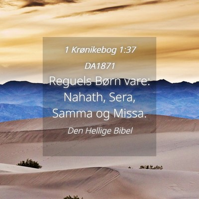 Picture 04 - 1 Krønikebog 1:37 DA1871 - Reguels Børn vare: Nahath, Sera, Samma og - Bible Verse Picture