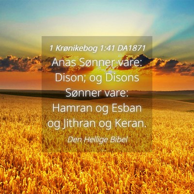 Picture 04 - 1 Krønikebog 1:41 DA1871 - Anas Sønner vare: Dison; og Disons Sønner vare: - Bible Verse Picture
