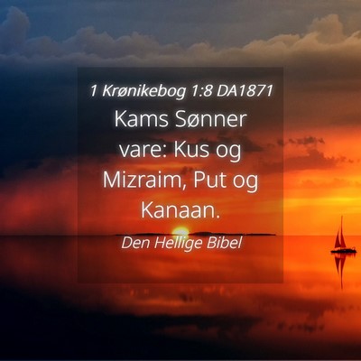 Picture 04 - 1 Krønikebog 1:8 DA1871 - Kams Sønner vare: Kus og Mizraim, Put og - Bible Verse Picture