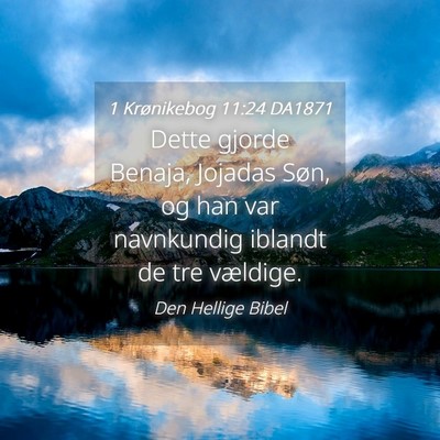 Picture 04 - 1 Krønikebog 11:24 DA1871 - Dette gjorde Benaja, Jojadas Søn, og han var - Bible Verse Picture