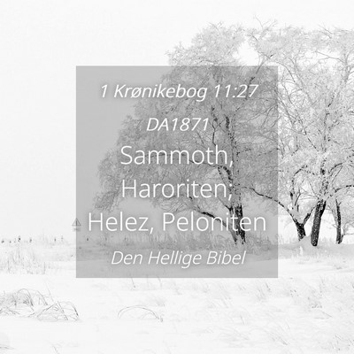 Picture 04 - 1 Krønikebog 11:27 DA1871 - Sammoth, Haroriten; Helez, - Bible Verse Picture
